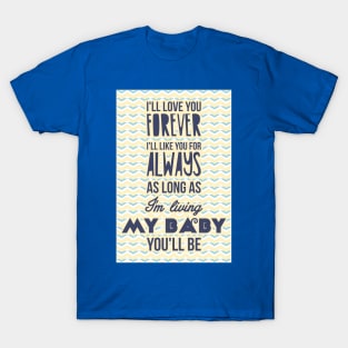 I'll love you forever T-Shirt